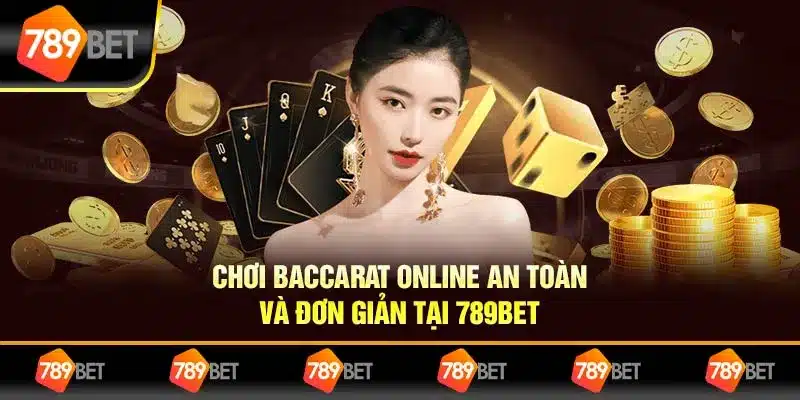 Chiến thuật chơi baccarat an toàn tại nhà cái 789bet